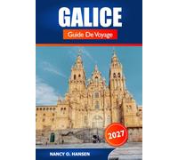 Galice Guide de voyage 2027: Itinéraires du Camino, villages pittoresques, plages, gastronomie locale et itinéraires de road trips en Espagne