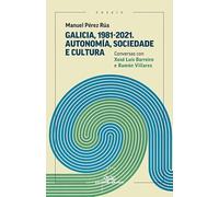 Galicia, 1981-2021. Autonomía, Sociedade e cultura. Conversas con Xosé Luís Barreiro e Ramón Billares: 121 (Ensaio)