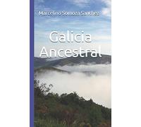 Galicia Ancestral: Historia de la Galicia prerromana