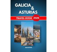 Galicia & Asturias travel guide 2026: Cultural Routes Coastal Landscapes and Regional Cuisine of Northern Spain