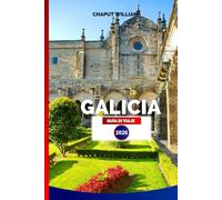 GALICIA GUÍA DE VIAJE 2026: Descubre la España Costera a Través de las Encantadoras Ciudades, Rutas Escénicas, Cultura y Gastronomía de Galicia