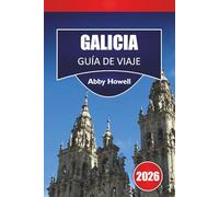 GALICIA GUÍA DE VIAJE 2026: Descubre las principales atracciones: A Coruña, Santiago, Rías Baixasy paisajes interiores con aspectos culturales y itinerarios flexibles en Galicia, España.