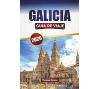 GALICIA GUÍA DE VIAJE 2026: Descubre pintorescas costas, ciudades históricas, cocina local y experiencias culturales en la región noroeste de España