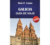 GALICIA GUÍA DE VIAJE 2026: Explora la costa noroeste de España, pueblos históricos, cultura, gastronomía local y aventuras al aire libre