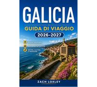 GALICIA GUIDA DI VIAGGIO 2026-2027: Percorri il Cammino di Santiago, assapora i sapori dell'Atlantico e scopri il nord-ovest celtico della Spagna.