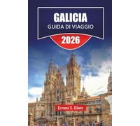 GALICIA GUIDA DI VIAGGIO 2026: Scopri città costiere, città storiche, cucina locale ed esperienze culturali nella regione nord-occidentale della Spagna