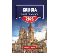 GALICIA GUIDE DE VOYAGE 2026: Découvrez des villes côtières, des villes historiques, des expériences culinaires et culturelles locales dans la région du Nord-Ouest de l'Espagne