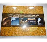Galicia la tierra que abraza el mar