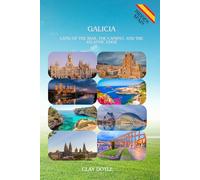 GALICIA: Land of the Rías, the Camino, and the Atlantic Edge|A Complete Portrait of the Spanish Northwest (Hidden Spain)