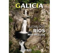 GALICIA. RUTAS POR LOS RIOS MAS BELLOS -SUA | Anxo Rial