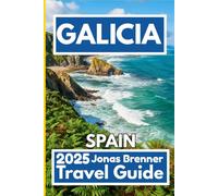 GALICIA SPAIN TRAVEL GUIDE 2025: A Cultural and Coastal Journey Through Spain’s Wild Northwest