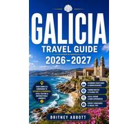 GALICIA TRAVEL GUIDE 2026/2027: Your Complete Companion to Spain's Most Mysterious Corner, Where the Camino de Santiago, Celtic Heritage, ... Beautiful Coastline in Spain Await