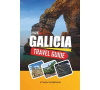 GALICIA TRAVEL GUIDE 2026: Atlantic Coastlines, Santiago de Compostela, Seafood Routes, Green Landscapes & Celtic Heritage