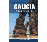 Galicia Travel Guide 2026: Camino de Santiago Highlights, Rías Baixas and Cíes Islands, Beaches, Scenic Road Trips, Hidden Gems, Itineraries, and Essential Spain Travel Tips