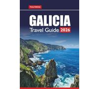 GALICIA TRAVEL GUIDE 2026: Explore Northern Spain’s Coast, Historic Cities, Local Food, and Scenic Road Trips