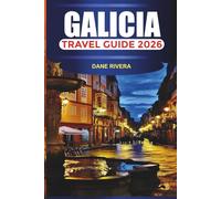 GALICIA TRAVEL GUIDE 2026: Explore Seaside Villages, Forest Trails, Traditional Food, and Atlantic Coast Attractions