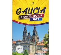 GALICIA TRAVEL GUIDE 2026: Exploring Historic Towns, Coastal Landscapes, Cuisine, Wine Regions, and Local Experiences in Spain