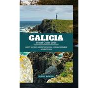 GALICIA TRAVEL GUIDE 2026: MISTY SHORES, CELTIC ECHOES & UNFORGETTABLE ADVENTURES