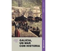 Galicia, un mar con historia (EDICIÓN LITERARIA - CRÓNICA - Historia)