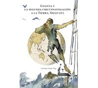 Galicia y la segunda circunnavegación a la Tierra. Siglo XVI