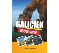 GALICIEN REISEFÜHRER 2026: Atlantikküsten, Santiago de Compostela, Meeresfrüchterouten, grüne Landschaften und keltisches Erbe