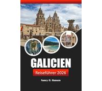 Galicien Reiseführer 2026: Erkunden Sie Spaniens verstecktes Juwel, malerische Wanderwege, historische Dörfer und köstliche Meeresfrüchte im Nordwesten der Iberischen Halbinsel