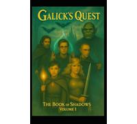 Galick's Quest: The Book of Shadows - Volume One