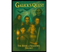 Galick's Quest: The Book of Shadows - Volume One
