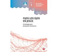 GALILEA. Módulo 2. Fijos los ojos en Jesús. Acompañante: Cristología para discípulos misioneros (Catequesis)