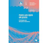 GALILEA. Módulo 2. Fijos los ojos en Jesús. Participante: Cristología para discípulos misioneros (Catequesis)