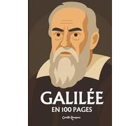 Galilée : l'essentiel de sa pensée en 100 pages: Découvrez la pensée de Galilée, une exploration des lois de l’univers