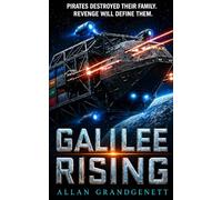 Galilee Rising: Two Brothers, Two Ships, One Reckoning: A Military Sci-Fi Space Opera (Starship Galilee Chronicles)