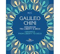 Galileo Chini. Ceramiche tra liberty e déco-Ceramics: from Liberty to Déco. Catalogo della mostra (Faenza, 26 novembre 2022-14 maggio 2023). Ediz. a colori (Arti visive, architettura e urbanistica)