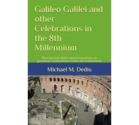 Galileo Galilei and other Celebrations in the 8th Millennium: Moving from little commemorations to grandiose celebrations in the 8th millennium