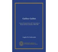 Galileo Galilei: Corso di lezioni fatte nell' Università di Roma nell'ano scolastico 1908-1909