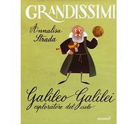 Galileo Galilei esploratore del cielo. Ediz. a colori (Grandissimi)
