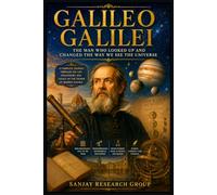 Galileo Galilei: The Man Who Looked Up and Changed the Way We See the Universe (Great Personality Books By Sanjay Mandavi)