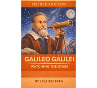 Galileo Galilei Watching the Stars: Scientists for Kids