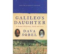 Galileo’s Daughter: A Drama of Science, Faith and Love