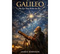 GALILEO: The Eye That Broke the Sky (The Codebreakers)
