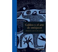 Galileo y el arte de envejecer: Meditaciones sobre los cielos nocturnos: 6 (Tiempo de Mirar)