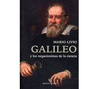Galileo y los negacionistas de la ciencia (DIVULGACION CIENTIFICA)