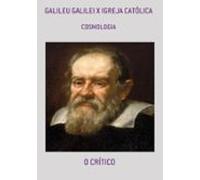Galileu Galilei X Igreja Católica (ebook)