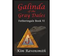 Galinda of The Gray Dales (A Tale of Fotheringale)
