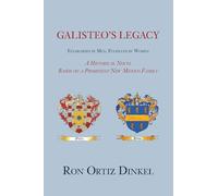 Galisteo's Legacy, Established by Men, Fulfilled by Women: A Historical Novel Based on a Prominent New Mexico Family (hardcover)
