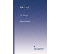 Galizien: Land und Leute
