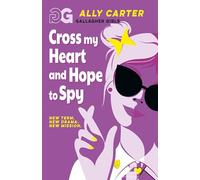 Gallagher Girls: Cross My Heart and Hope To Spy : Book 2: the million copy selling series set at an elite boarding school for spies