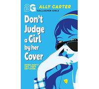 Gallagher Girls: Don't Judge a Girl by Her Cover : Book 3: the million copy selling series set at an elite boarding school for spies