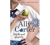 Gallagher Girls: Only The Good Spy Young: Book 4: the million copy selling series set at an elite boarding school for spies