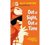 Gallagher Girls: Out of Sight, Out of Time : Book 5: the million copy selling series set at an elite boarding school for spies